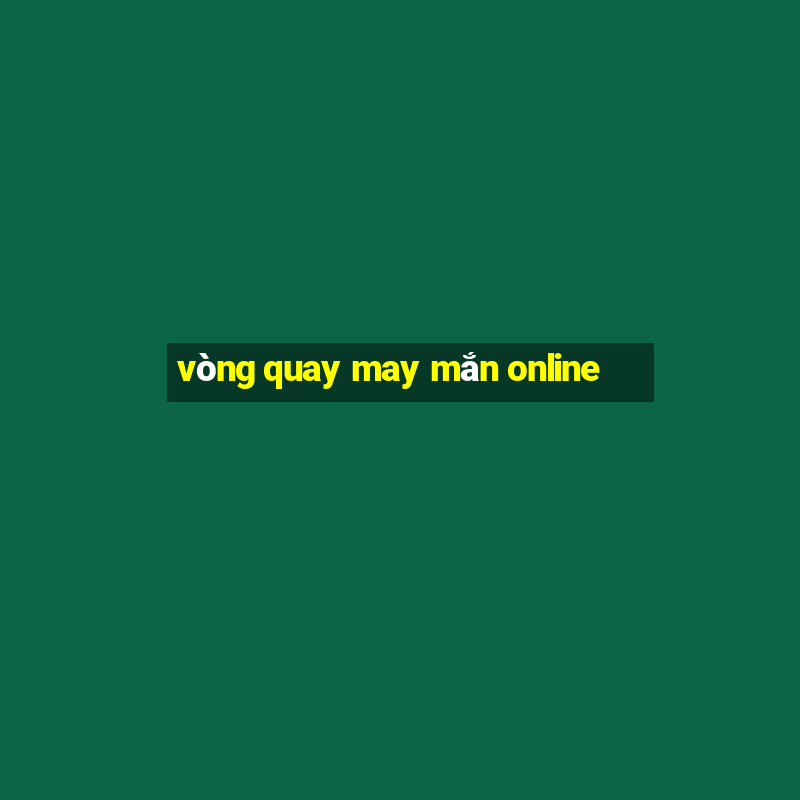 vòng quay may mắn online