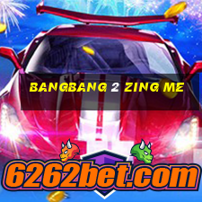 bangbang 2 zing me