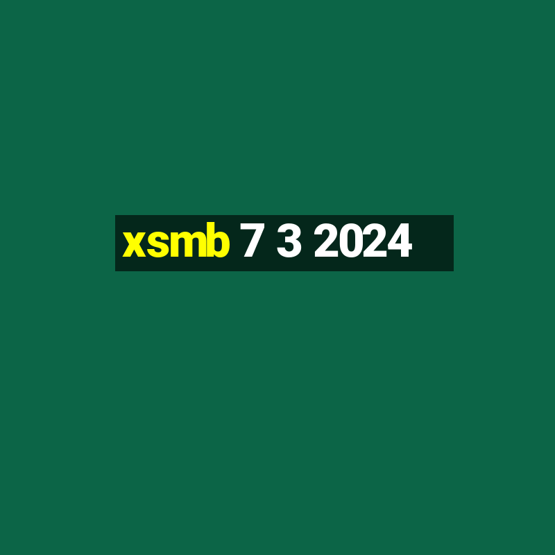 xsmb 7 3 2024