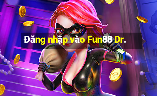 Đăng nhập vào Fun88 Dr.