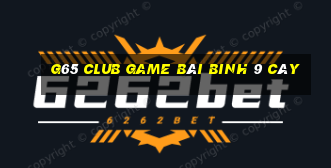 G65 Club Game Bài Binh 9 Cây