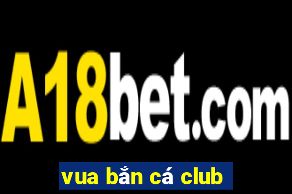 vua bắn cá club