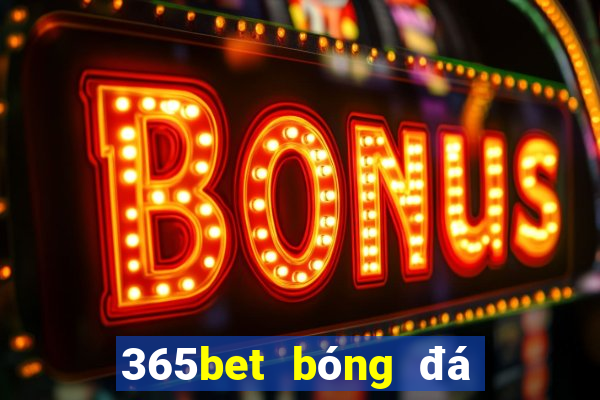 365bet bóng đá lăn đĩa