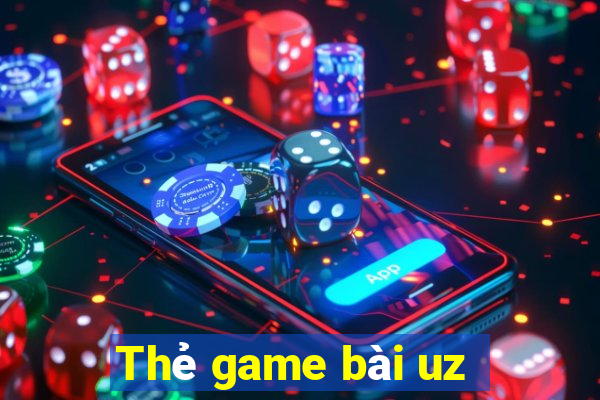 Thẻ game bài uz