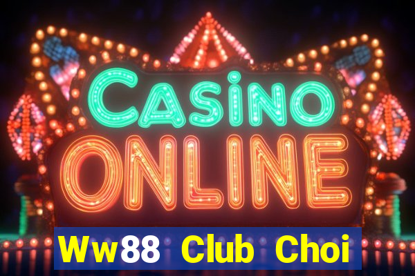 Ww88 Club Choi Game Đánh Bài