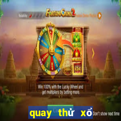 quay thử xổ số bến tre