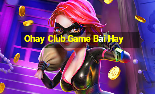 Ohay Club Game Bài Hay