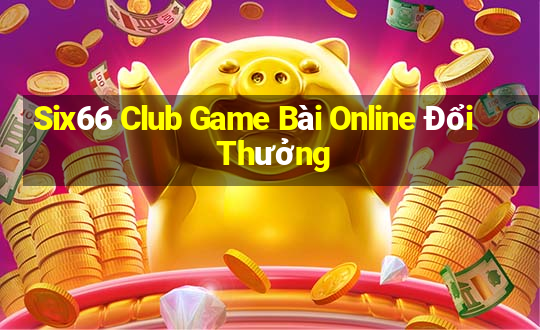 Six66 Club Game Bài Online Đổi Thưởng