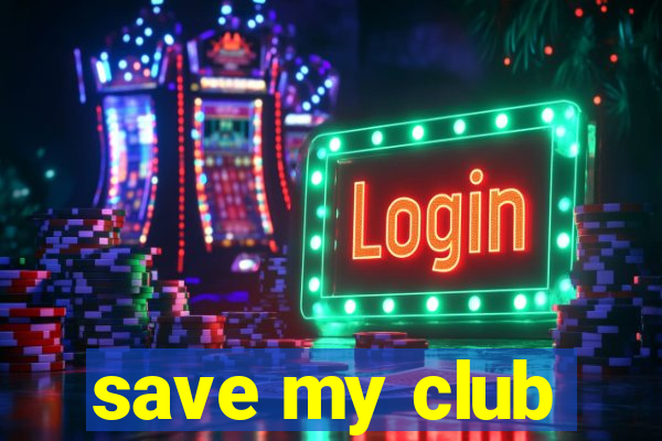 save my club