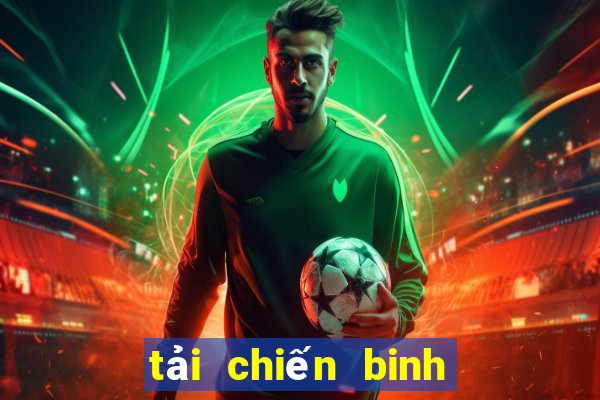 tải chiến binh tối thượng