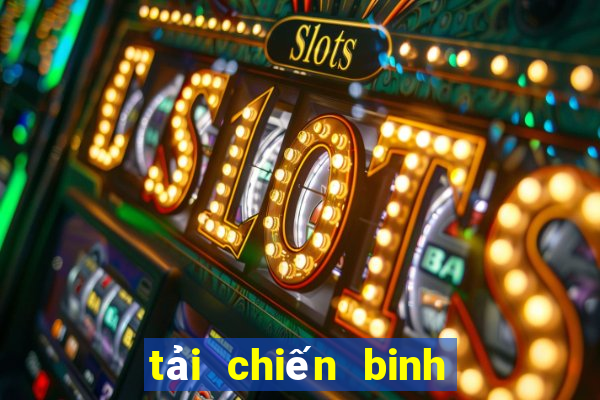 tải chiến binh tối thượng