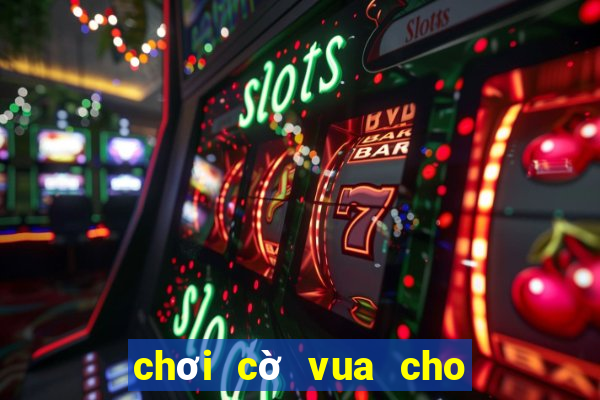 chơi cờ vua cho trẻ em