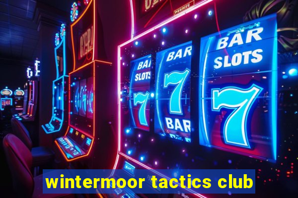 wintermoor tactics club