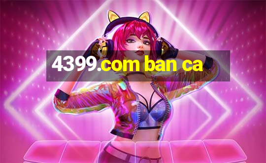 4399.com ban ca