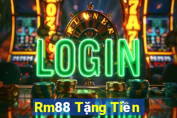 Rm88 Tặng Tiền