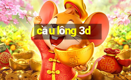 cầu lông 3d