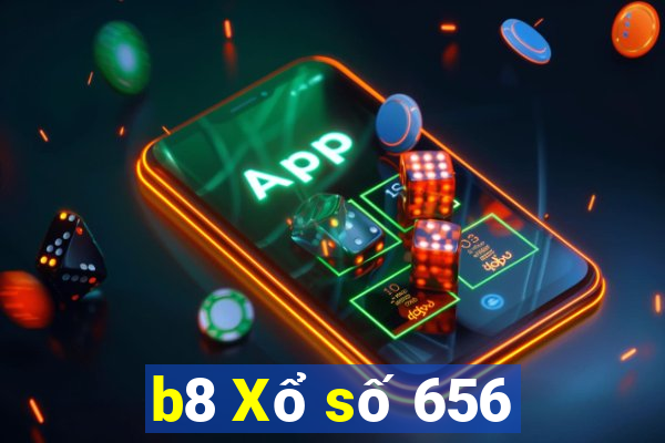 b8 Xổ số 656