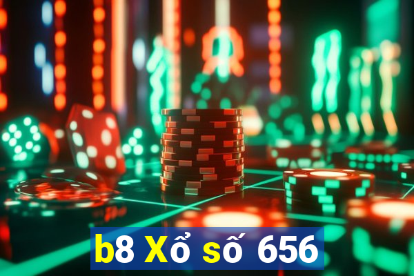 b8 Xổ số 656