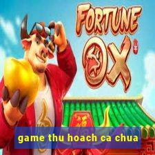 game thu hoach ca chua