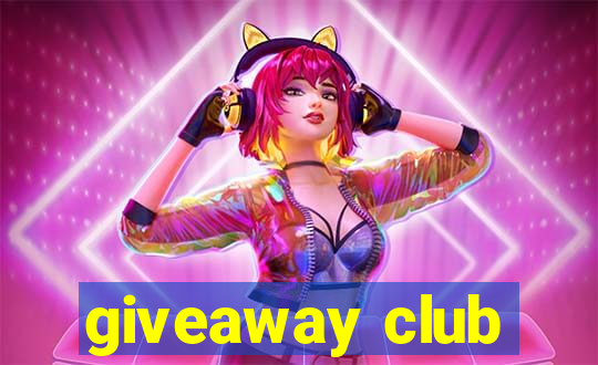 giveaway club