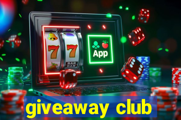 giveaway club