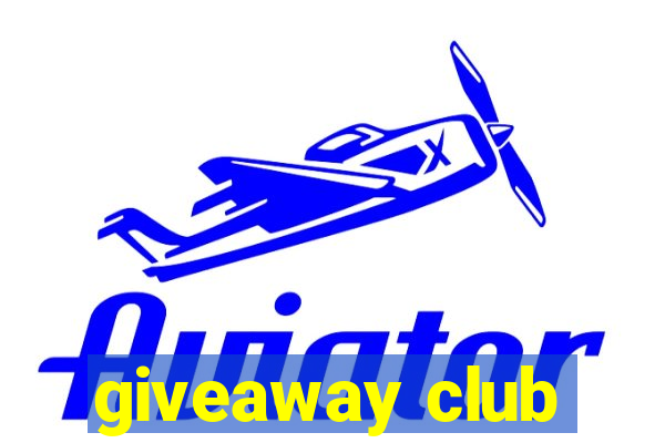 giveaway club