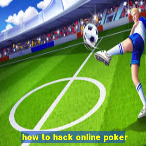 how to hack online poker