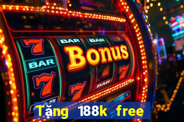 Tặng 188k free khi đăng ký