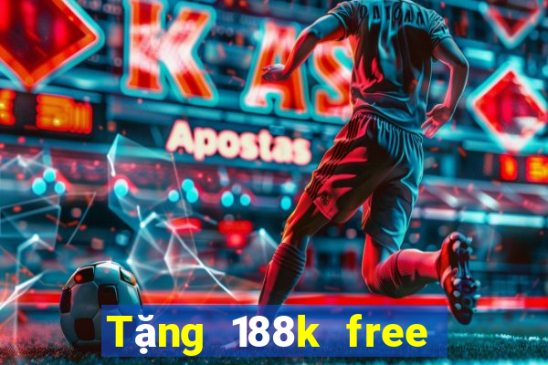 Tặng 188k free khi đăng ký