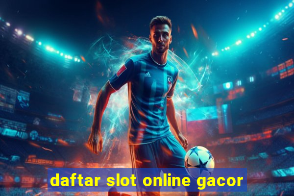 daftar slot online gacor