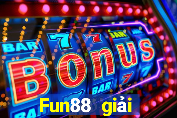 Fun88 giải thưởng lớn