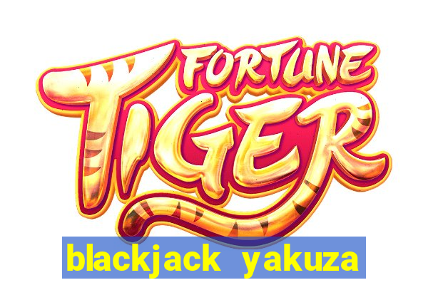 blackjack yakuza like a dragon