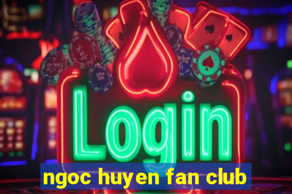 ngoc huyen fan club