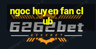 ngoc huyen fan club