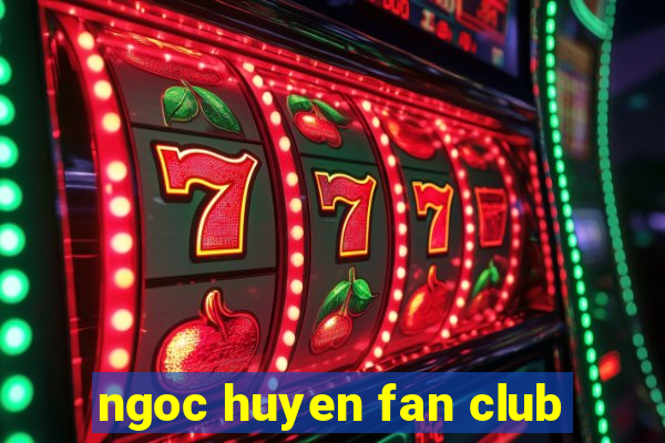 ngoc huyen fan club