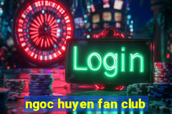 ngoc huyen fan club