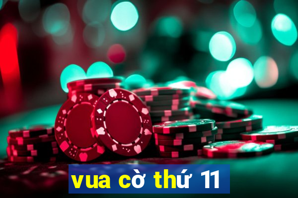 vua cờ thứ 11