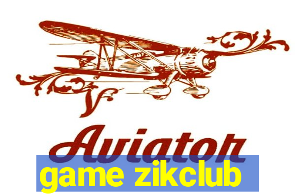 game zikclub