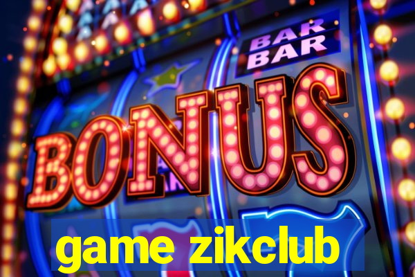 game zikclub