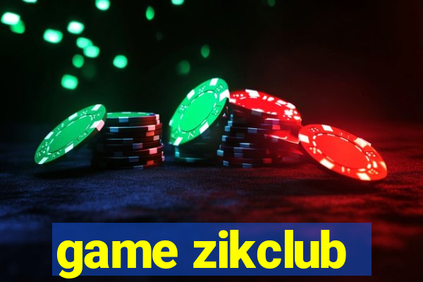 game zikclub