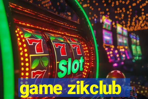 game zikclub