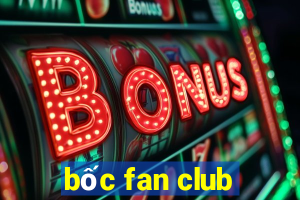 bốc fan club