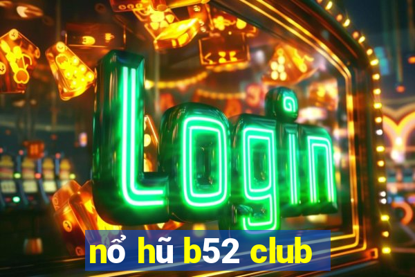 nổ hũ b52 club