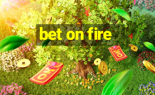 bet on fire