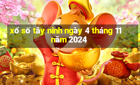 xổ số tây ninh ngày 4 tháng 11 năm 2024