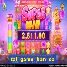 tai game ban ca tren may tinh