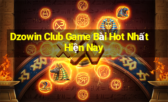 Dzowin Club Game Bài Hot Nhất Hiện Nay