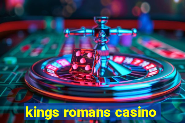 kings romans casino