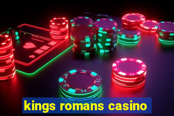 kings romans casino