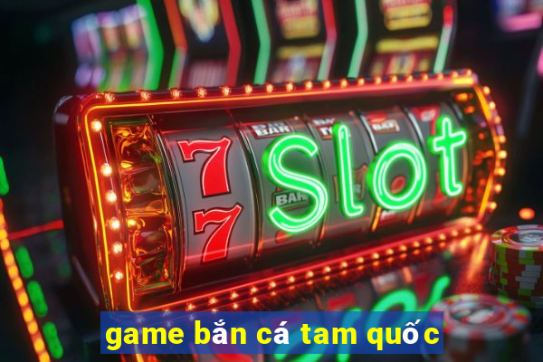 game bắn cá tam quốc